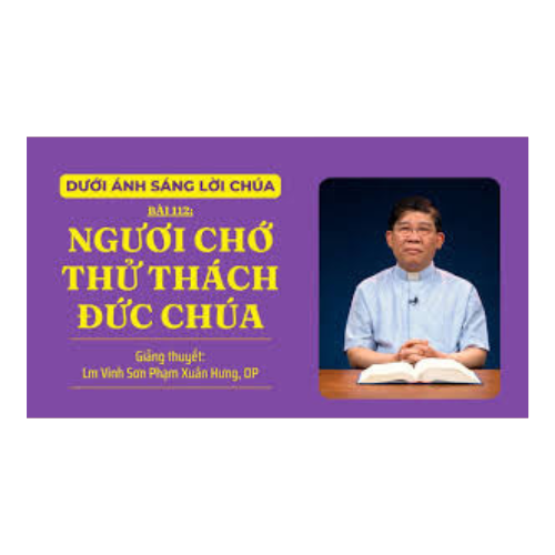 Bài 112 : Ngươi chớ thử thách Đức Chúa